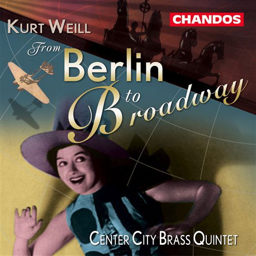 Weillfrom Berlin To Broadway - Center City Brass Quintet - Musiikki - CHANDOS - 0095115992425 - maanantai 11. helmikuuta 2002