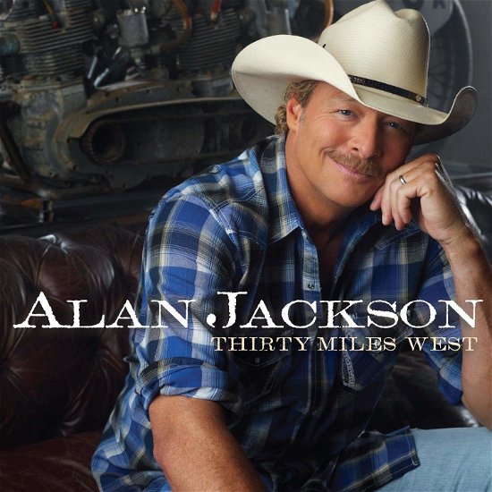 Cover for Alan Jackson · Thirty Miles West (CD) (2019)