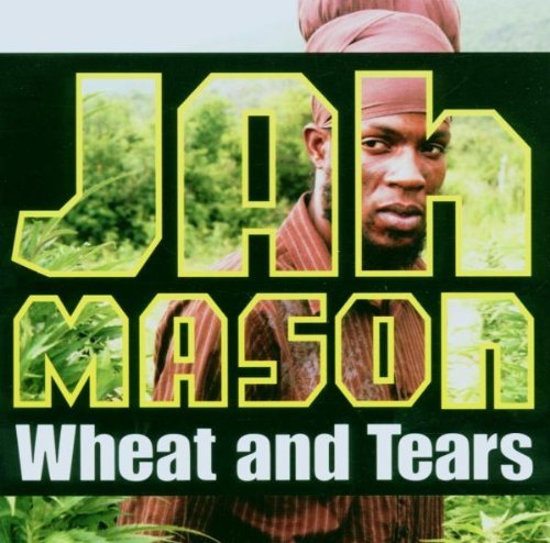 Jah Manson-wheat and Tears - Jah Mason - Music - GREEN - 0601811129425 - September 26, 2006