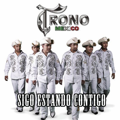 Sigo Estando Contigo - El Trono De Mexico - Music - LATINO FONOVISA - 0602527634425 - March 22, 2011