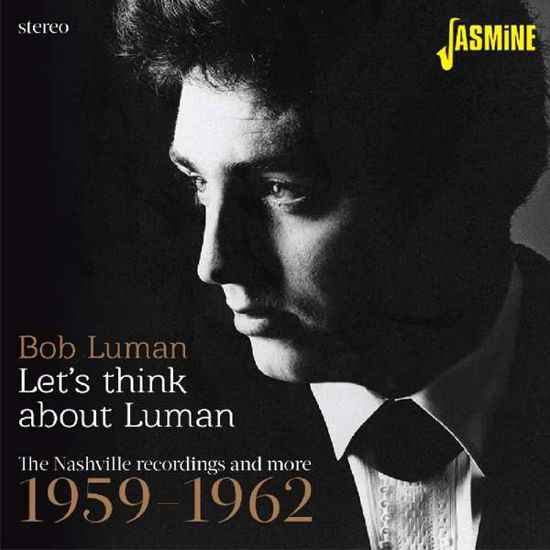 Lets Think About Luman: Nashville Recordings 59-62 - Bob Luman - Musik - JASMINE - 0604988095425 - 21. Oktober 2016