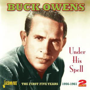 Cover for Buck Owens · Under His Spell. The First Five Years 1956-1961 (CD) (2012)