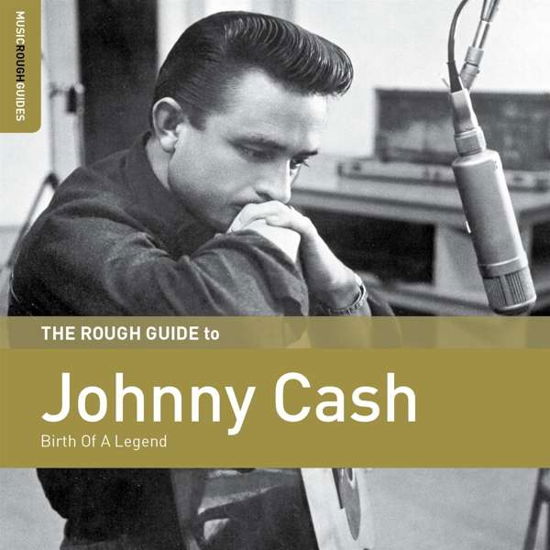 The Rough Guide To Johnny Cash: Birth Of A Legend - Johnny Cash - Muziek - WORLD MUSIC NETWORK - 0605633136425 - 26 januari 2018