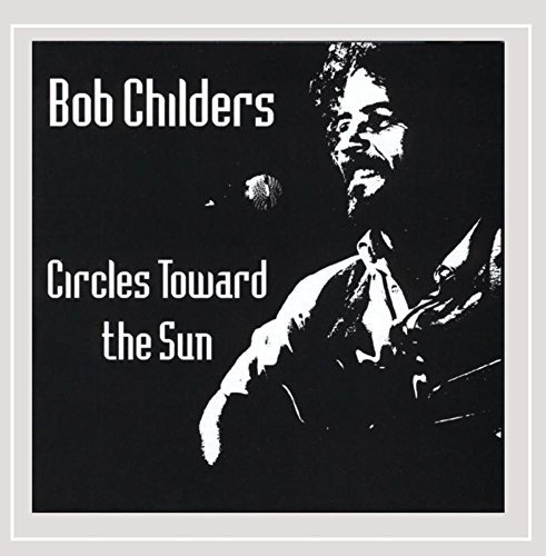 Cover for Bob Childers · Circles Towards the Sun (CD) (1999)