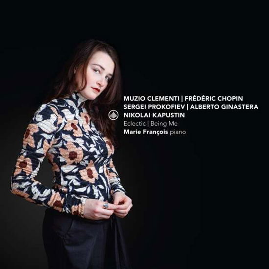 Marie Francois · Clementi. Chopin. Prokofiev. Ginastera. Kapustin: Eclectic - Being Me (CD) (2019)