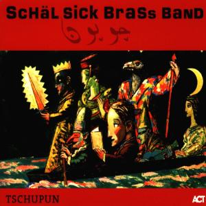 Tschupun - SCHäL SICK BRASS BAND - Muzyka - SUN - 0614427926425 - 7 kwietnia 2006