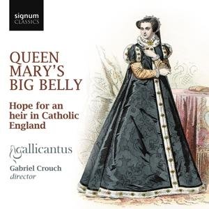 Queen Mary's Big Belly - Gallicantus - Musik - SIGNUM - 0635212046425 - 3. Februar 2017