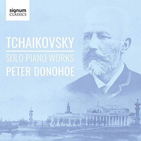 Tchaikovsky: Solo Piano Works - Peter Donohoe - Musiikki - SIGNUM RECORDS - 0635212059425 - perjantai 29. marraskuuta 2019