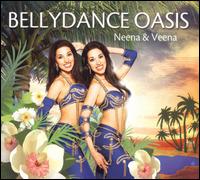 Cover for Neena &amp; Veena · Bellydance Oasis (CD) (2008)