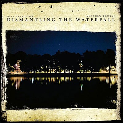 Cover for Stapleton, Dave / Matthew Bourne · Dismantling The Waterfall (CD) (2008)