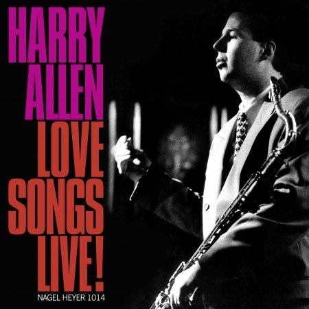 Love Songs Live - Harry Allen - Music - NAHEY - 0645347101425 - April 11, 2011