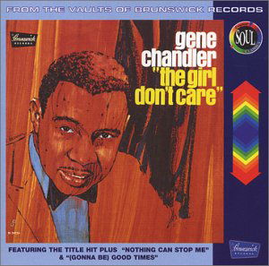 Girl Don't Care - Gene Chandler - Música - BRUNSWICK - 0646953501425 - 24 de setembro de 2002