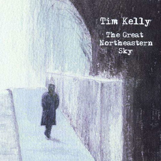 Cover for Tim Kelly · Great Northeastern Sky (CD) (2011)