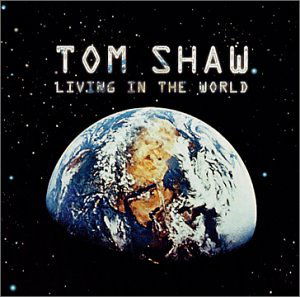 Cover for Tom Shaw · Living in the World (CD) (2001)