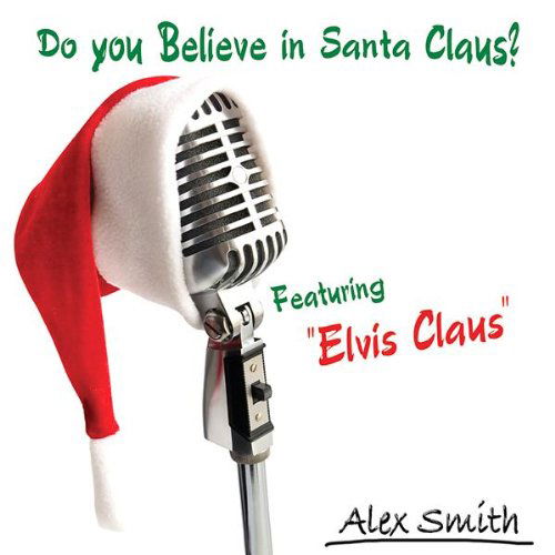 Do You Believe in Santa Claus? - Alex Smith - Music -  - 0666449613425 - December 23, 2008