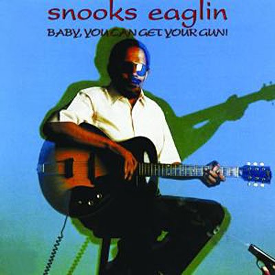 Cover for Snooks Eaglin · Baby You Can Get Your Gun (CD) (2009)