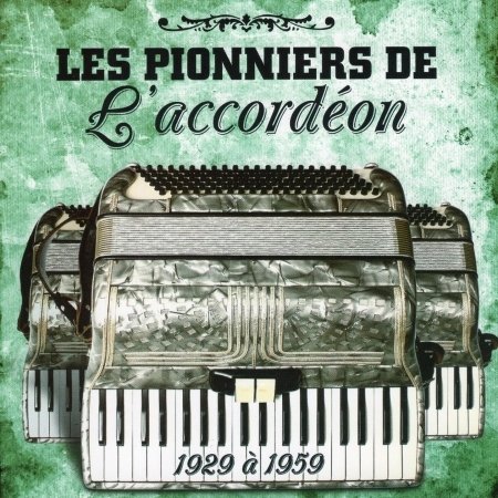 Cover for Artistes Varies / Various Artists · Les Pionniers De L'accordeon - 1929 a 1959 (CD) (2020)