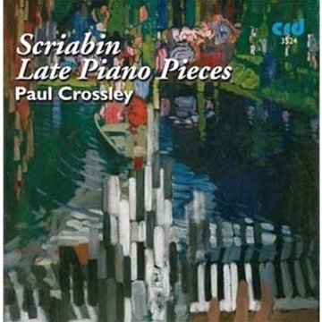 Cover for Alexander Scriabin / Paul Crossley · Alexander Scriabin: Late Piano Pieces - Paul Crossley (CD) (2018)