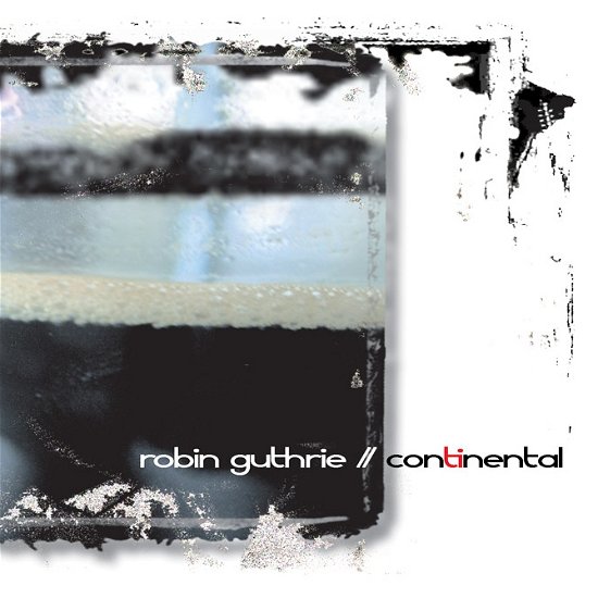 Continental - Robin Guthrie - Muziek - DARLA - 0708527017425 - 16 mei 2006
