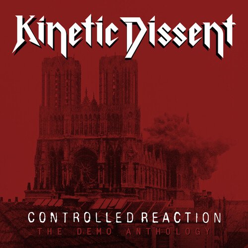 Cover for Kinetic Dissent · Controlled Reaction: the Demo Anthology (CD) (2020)