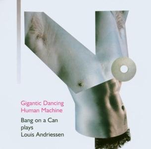 Cover for Andriessen / Bang on a Can · Gigantic Dancing Human Machine (CD) (2003)