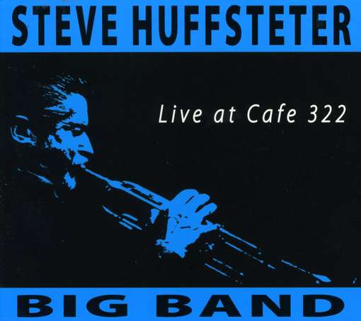 Cover for Steve Huffsteter · Live at Cafe 322 (CD) (2007)