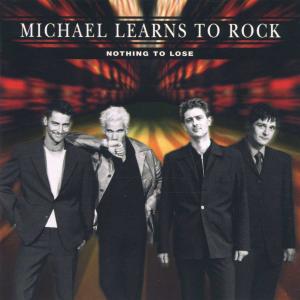 Cover for Michael Learns to Rock · Nothing To Lose (CD) (2010)