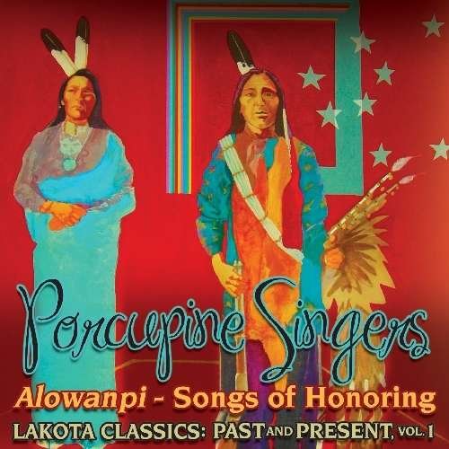 Cover for Porcupine Singers · Alowanpi: Songs of Honoring / Lakota Classics 1 (CD) (2011)