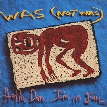 Cover for Was (Not Was) · Hello, Dad… I'm in Jail (CD) (1982)