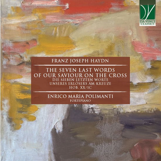Haydn: the Seven Last Words of Our Saviour on the Cross - Enrico Maria Polimanti - Música - DA VINCI CLASSICS - 0746160915425 - 21 de abril de 2023