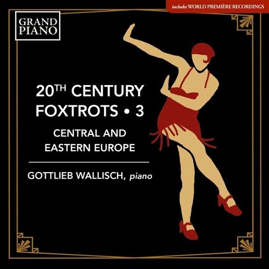 Cover for Gottlieb Wallisch · 20th Century Foxtrots Vol. 3 - Central And Eastern Europe (CD) (2021)