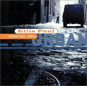 Cover for Ellis Paul · Urban Folksongs (CD) (2011)