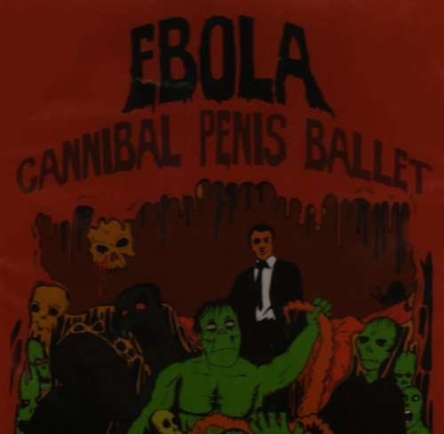 Cover for Ebola · Cannibal Penis Ballet (CD) (2006)