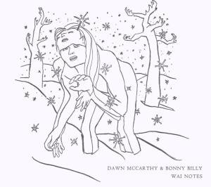 Cover for Bonnie Prince Billy / Dawn · Wai Notes (CD) [Limited edition] (2007)