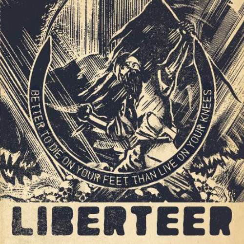 Cover for Liberteer · Better to Die on Your Feet Than Live on Your Knees (CD) (2012)