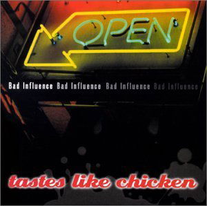 Cover for Bad Influence · Tastes Like Chicken (CD) (2001)