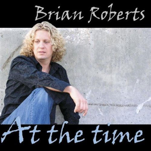 Cover for Brian Roberts · At the Time (CD) (2004)