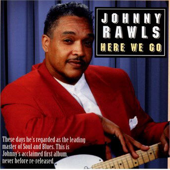 Johnny Rawls · Here We Go (CD) (2016)