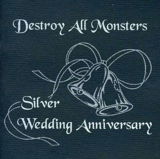 Cover for Destroy All Monsters · Silver Wedding Anniversar (CD) (2008)