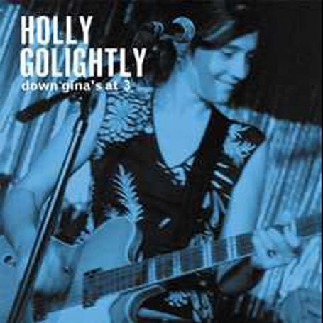Cover for Holly Golightly · Down Gina's At 3 (CD) (2004)