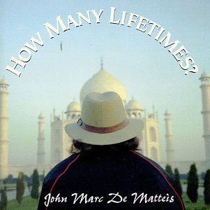 How Many Lifetimes? - John Marc Dematteis - Musik - CD Baby - 0791022095425 - 17. januar 2006