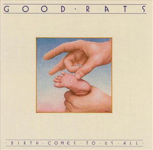 Cover for Good Rats · Birth Comes to Us All (CD)