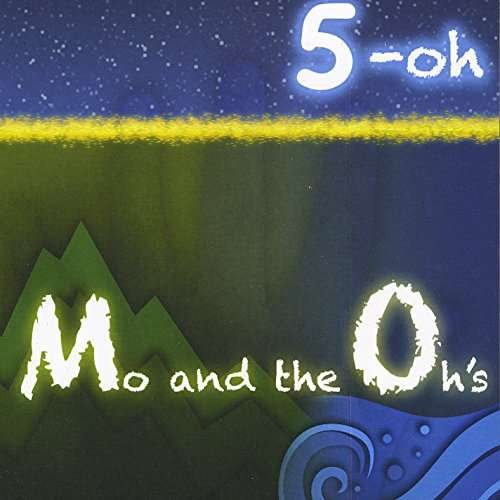 Cover for Mo &amp; the Oh's · 5-oh (CD) (2015)