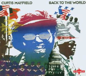 Back to the World - Curtis Mayfield - Musique - CHARLY - 0803415125425 - 24 octobre 2005