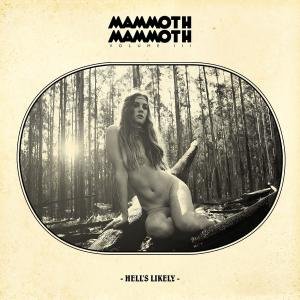 Cover for Mammoth Mammoth · Volume III - Hell's Likely (CD) [Limited edition] [Digipak] (2016)