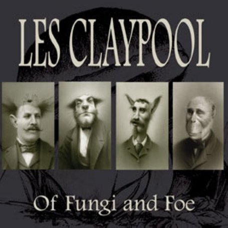 Cover for Les Claypool · Of Fungi and Foe (CD) (2010)