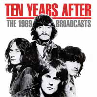 The 1969 Broadcasts - Ten Years After - Musiikki - LEFT FIELD MEDIA - 0823564030425 - perjantai 1. maaliskuuta 2019