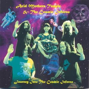 Cover for Acid Mothers Temple &amp; the Cosmic Inferno · Journey into the Cosmic Inferno (CD) (2008)