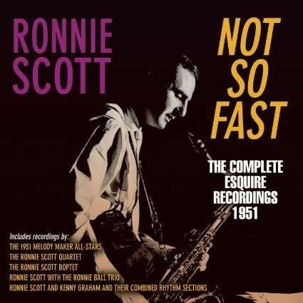 Cover for Ronnie Scott · Not So Fast - The Complete Esquire Recordings 1951 (CD) (2015)