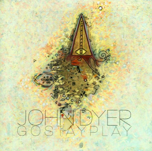 Cover for John Dyer · Gostayplay (CD) (2004)